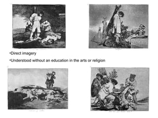 •Direct imagery
•Understood without an education in the arts or religion
 