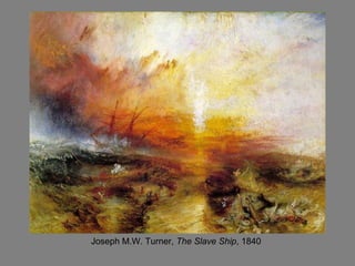 Joseph M.W. Turner, The Slave Ship, 1840
 