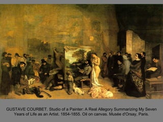 GUSTAVE COURBET. Studio of a Painter: A Real Allegory Summarizing My Seven
Years of Life as an Artist. 1854-1855. Oil on canvas. Musée d'Orsay, Paris.
 