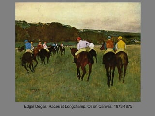 Edgar Degas, Races at Longchamp, Oil on Canvas, 1873-1875
 