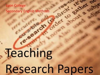 Lyon College
Secondary English Methods

Teaching
Research Papers

 