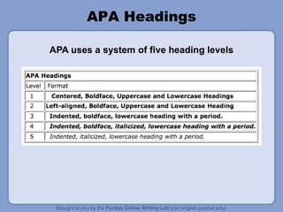 APA Headings
APA uses a system of five heading levels
 