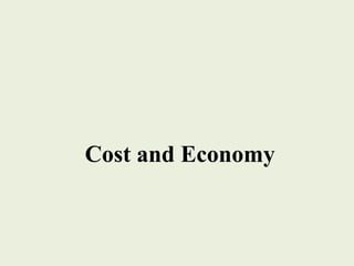 Cost and Economy
 