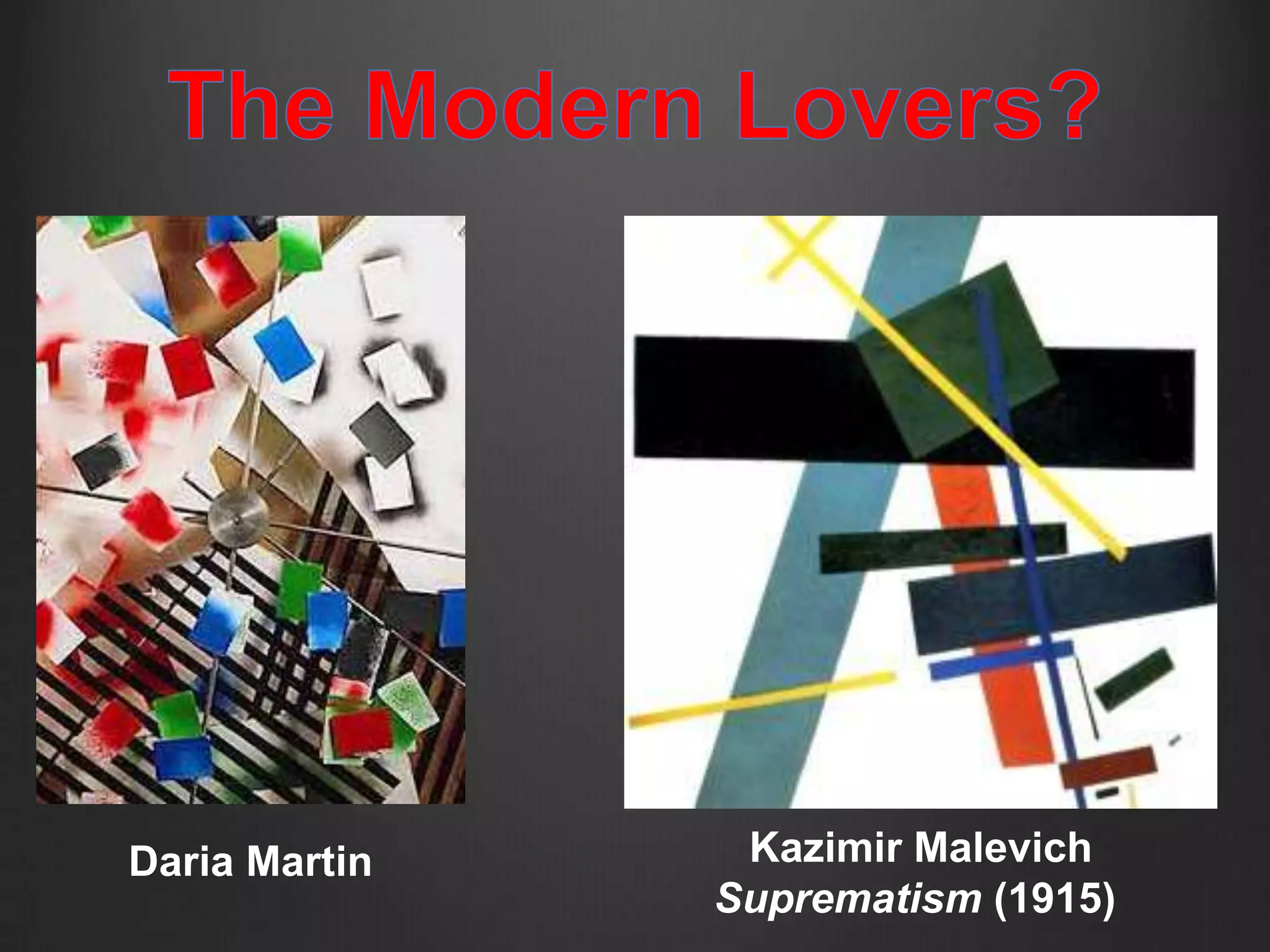 Daria Martin    Kazimir Malevich
               Suprematism (1915)
 