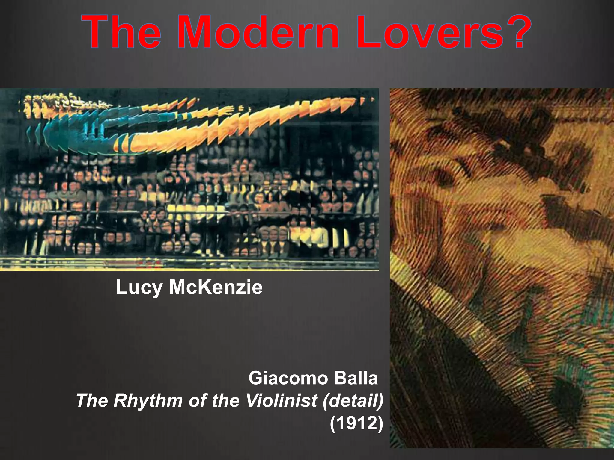 Lucy McKenzie



                  Giacomo Balla
The Rhythm of the Violinist (detail)
                             (1912)
 