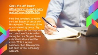 Copy the link below
https://www.youtube.com/
watch?v=vci5QPRvSQk
Find time tomorrow to watch
the Last Supper of Jesus with...