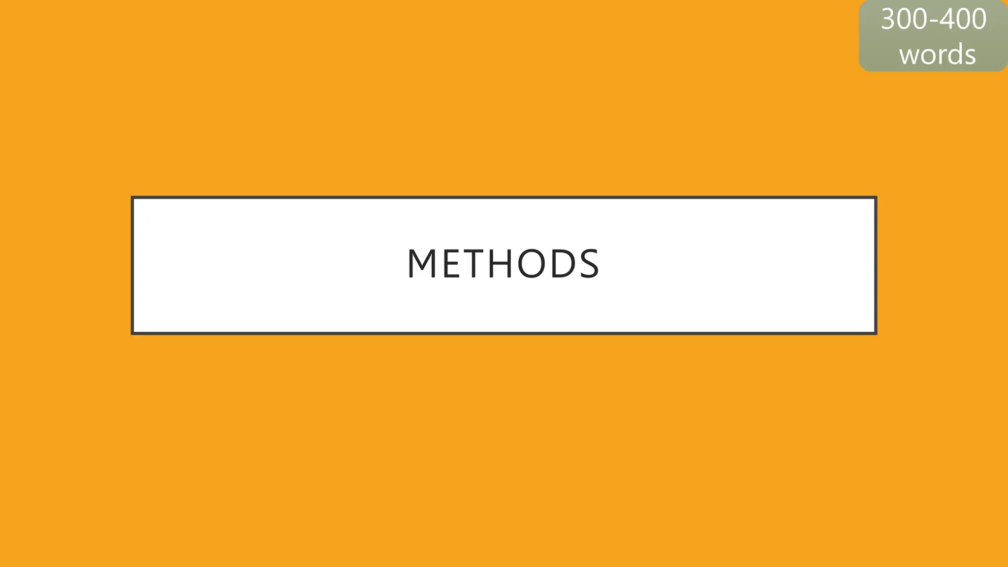 METHODS
300-400
words
 