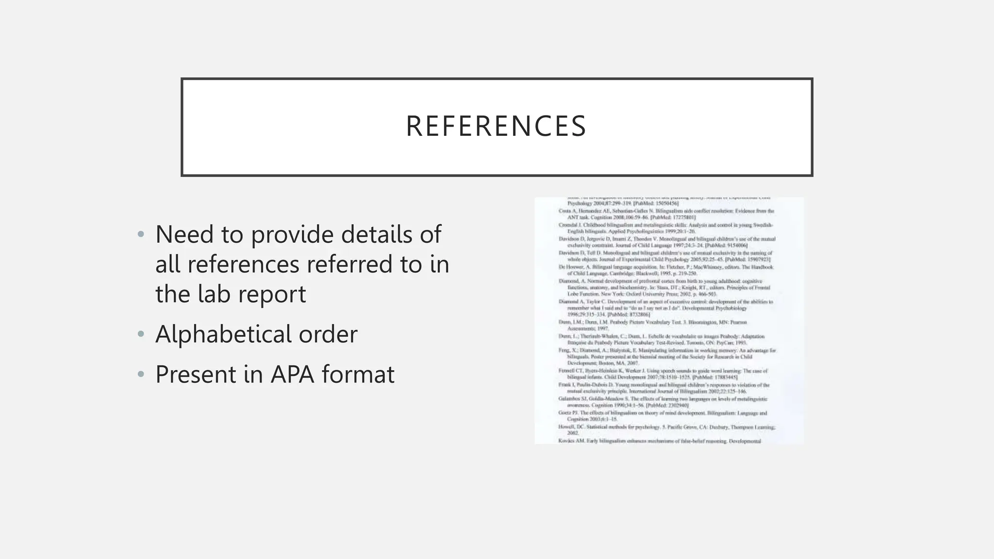 REFERENCES
• Need to provide details of
all references referred to in
the lab report
• Alphabetical order
• Present in APA format
 