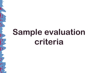 Sample evaluation
criteria
 