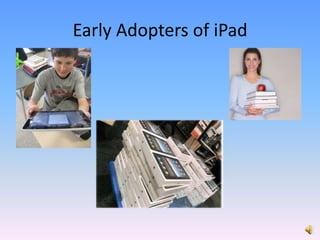 Early Adopters of iPad