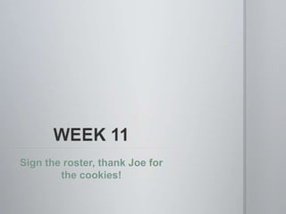 Sign the roster, thank Joe for
        the cookies!
 