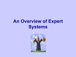 An Overview of Expert
Systems
 