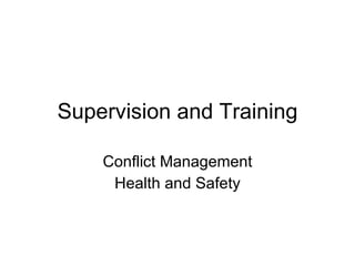 Supervision and Training Conflict Management Health and Safety 