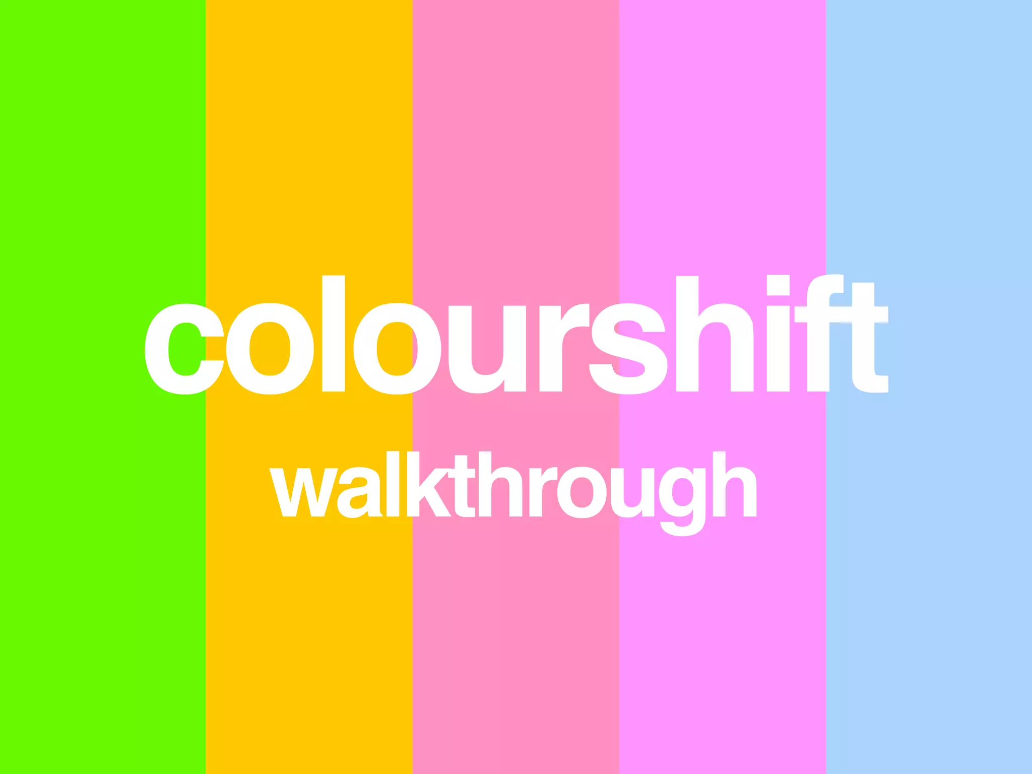 colourshift
 walkthrough
 