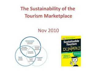 The Sustainability of the  Tourism Marketplace Nov 2010 