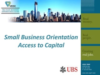 Small Business Orientation
Access to Capital
VEDC-TBOF
29-28 41 Ave,
LIC, NY 11101
P: 212-231-4310
www.vedc.org/tri-state
 