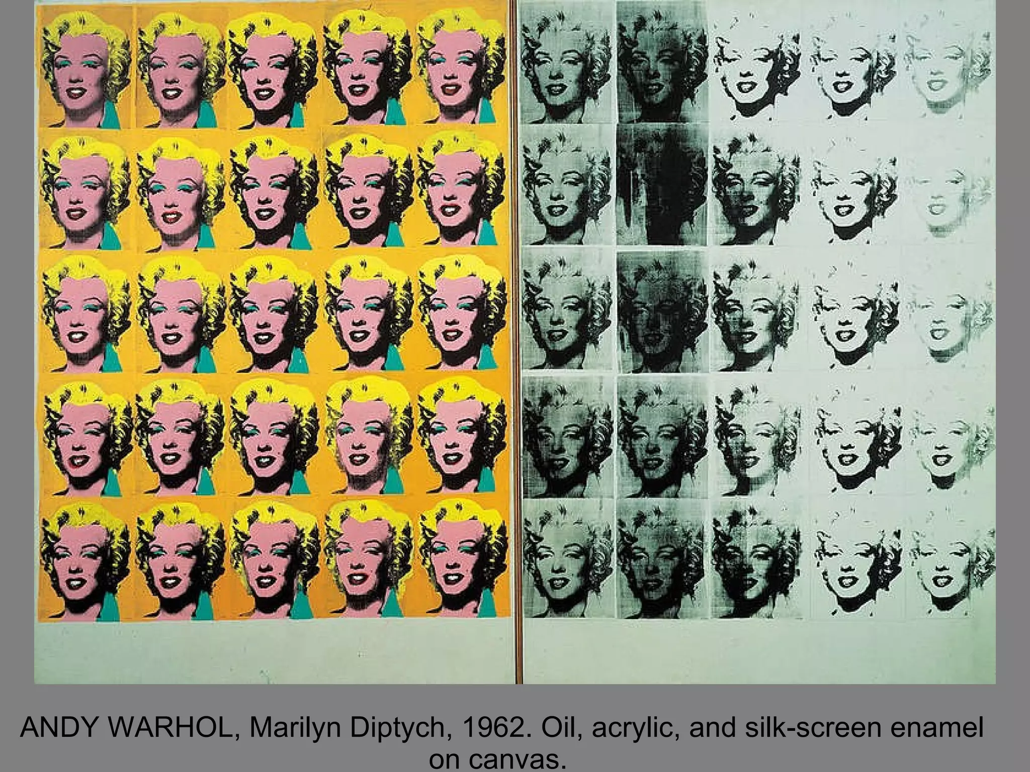 ANDY WARHOL, Marilyn Diptych, 1962. Oil, acrylic, and silk-screen enamel on canvas.  
