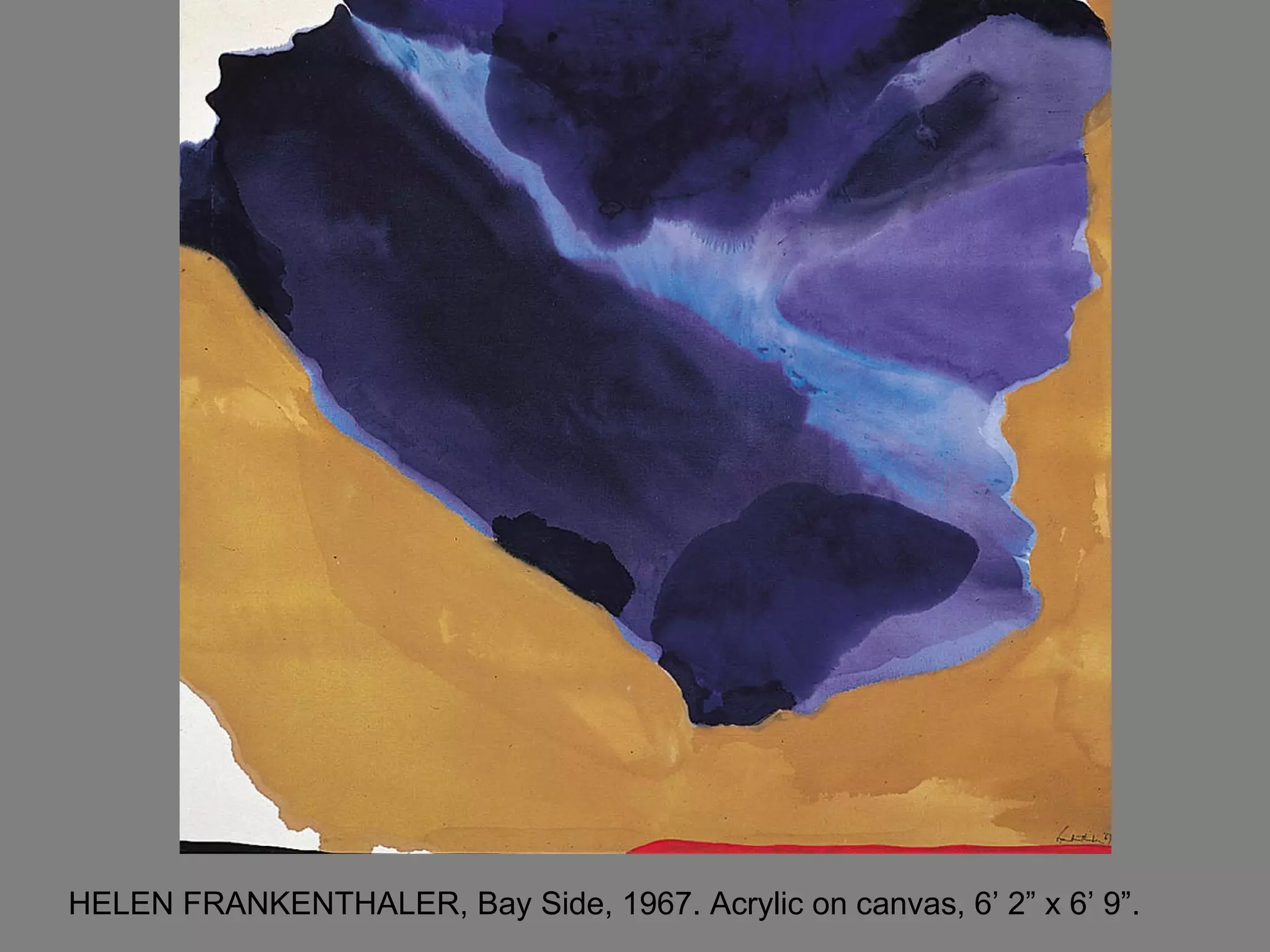 HELEN FRANKENTHALER, Bay Side, 1967. Acrylic on canvas, 6’ 2” x 6’ 9”.  