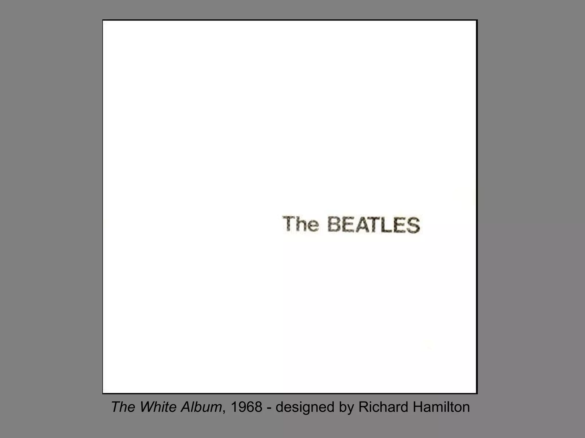The White Album , 1968 - designed by Richard Hamilton 