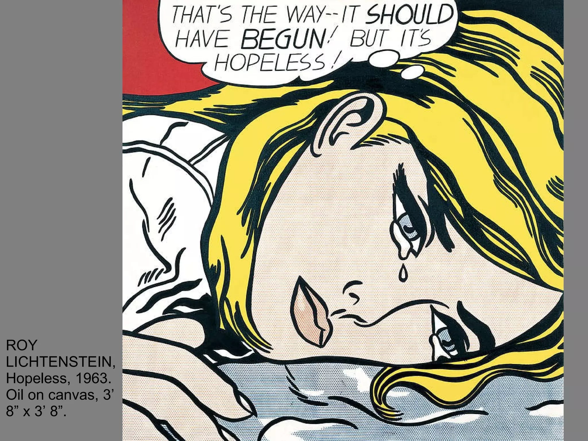 ROY LICHTENSTEIN, Hopeless, 1963. Oil on canvas, 3’ 8” x 3’ 8”.  