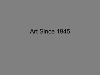 Art Since 1945 