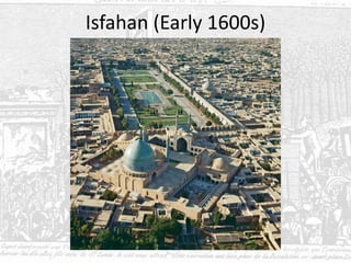 Isfahan (Early 1600s)
 