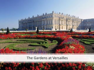The Gardens at Versailles
 