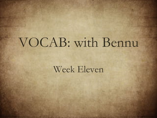 [object Object],VOCAB: with Bennu 