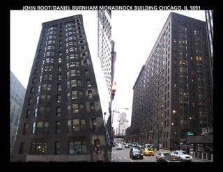 JOHN ROOT/DANIEL BURNHAM MONADNOCK BUILDING CHICAGO, IL 1891
 