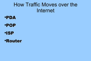 How Traffic Moves over the Internet ,[object Object],[object Object],[object Object],[object Object]