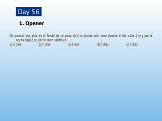 Day 56
1. Opener
 