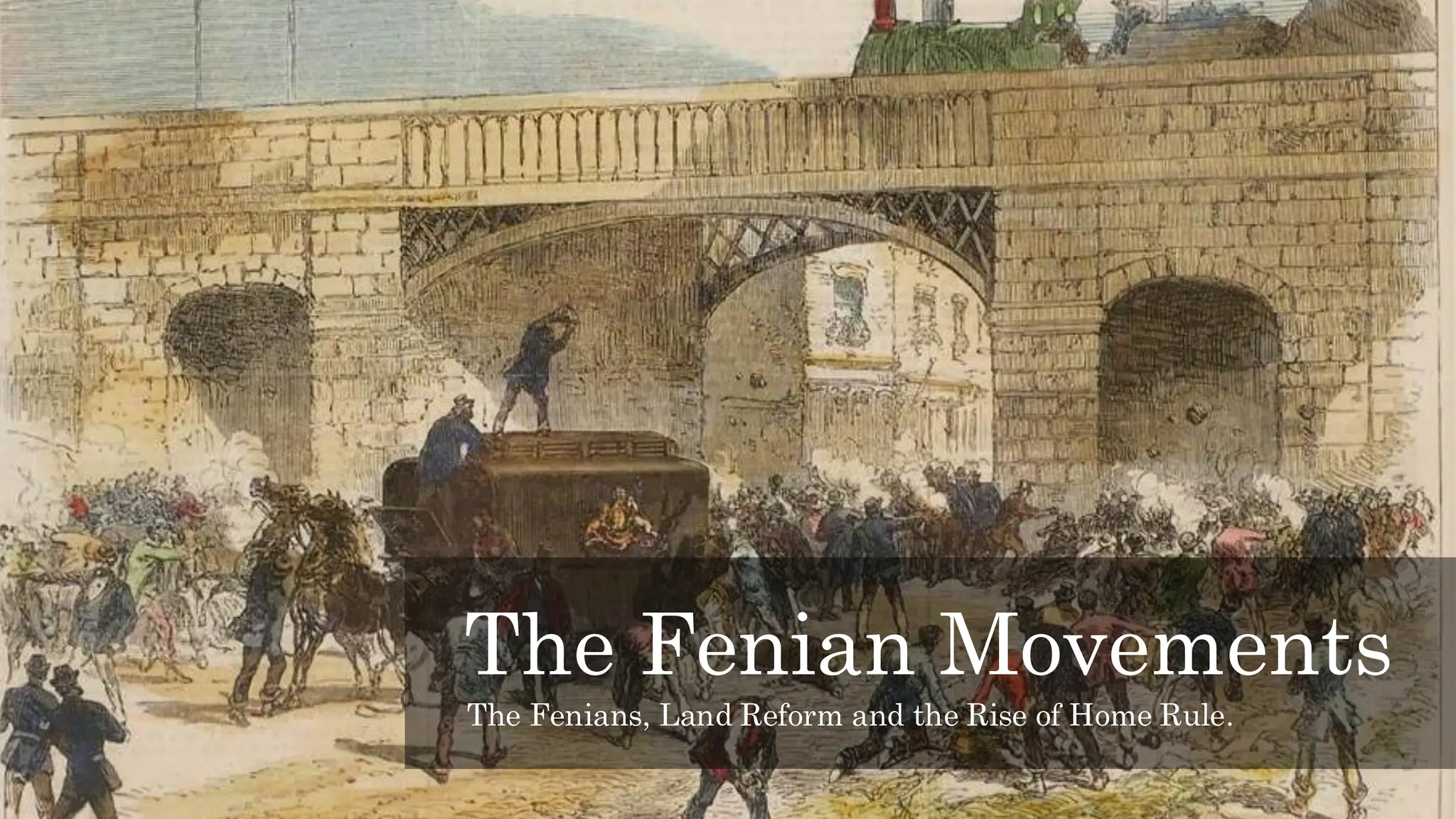 The Fenian Movements
The Fenians, Land Reform and the Rise of Home Rule.
 