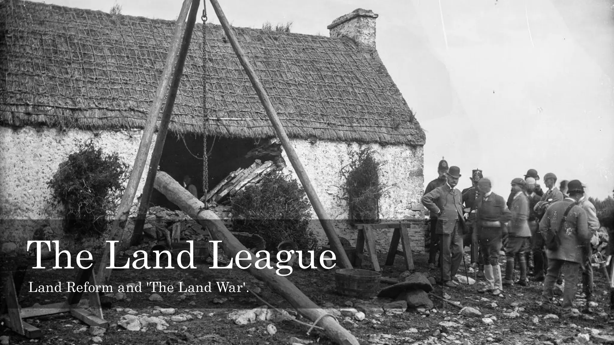 The Land League
Land Reform and 'The Land War'.
 