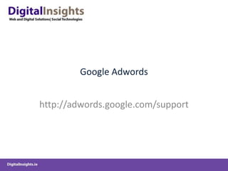 Google Adwords


http://adwords.google.com/support
 