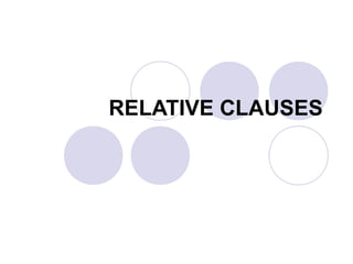 RELATIVE CLAUSES
 