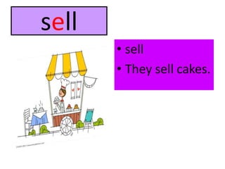 sellsellThey sell cakes.