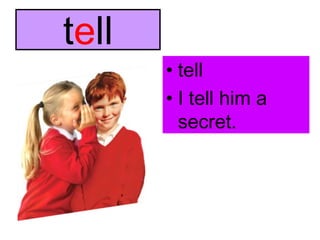 telltellI tell him a secret.