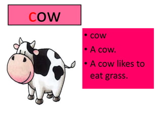 cowcowA cow.A cow likes to eat grass.