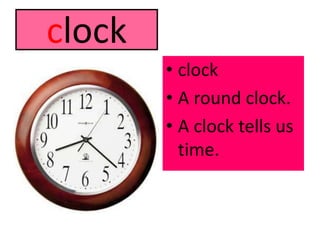 clockclockA round clock.A clock tells us time.