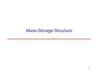 1
Mass-Storage Structure
 