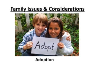 Family Issues & Considerations
Adoption
 