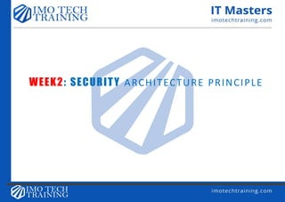WEEK2: SECURITY ARCHITECTURE PRINCIPLE
 