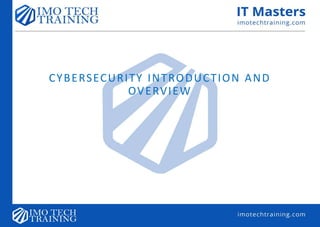 CYBERSECURITY INTRODUCTION AND
OVERVIEW
 