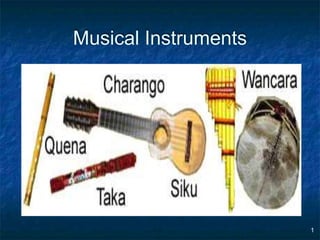 1
Musical Instruments
 