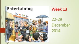 Week 13
22-29
December
2014
 