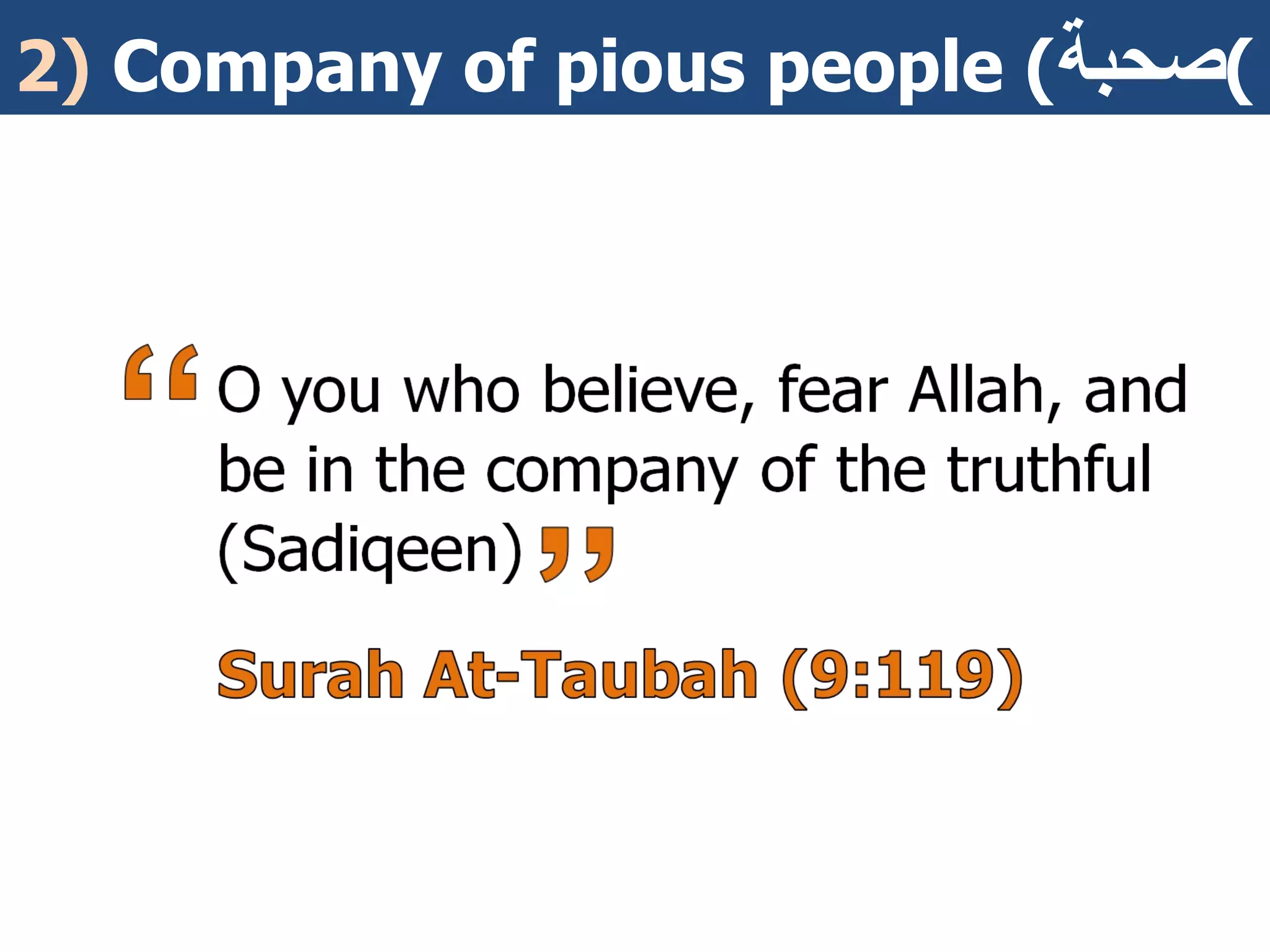 2)  Company of pious people ( صحبة )  
