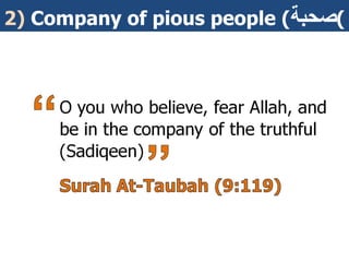 2)  Company of pious people ( صحبة )  
