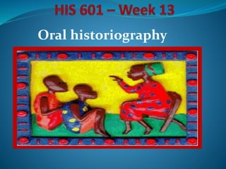 Oral historiography
 
