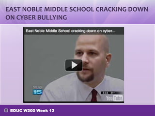 EAST NOBLE MIDDLE SCHOOL CRACKING DOWN
ON CYBER BULLYING




 EDUC W200 Week 13
 