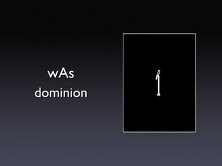 wAs <ul><li>dominion </li></ul>
